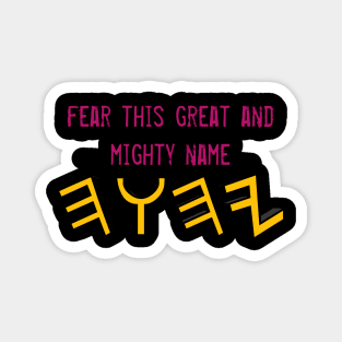 "Fear this great and mighty name YHWH (Yahawah)" Magnet