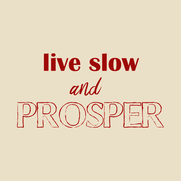 live slow and prosper by bluehair