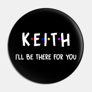 Keith I'll Be There For You | Keith FirstName | Keith Family Name | Keith Surname | Keith Name Pin