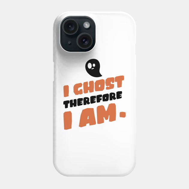 I ghost therefore I am. Phone Case by mksjr