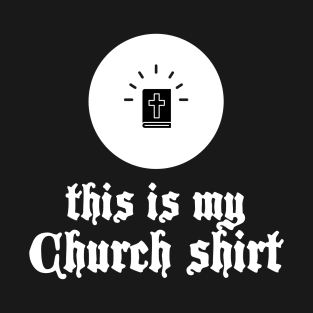 This is my Church Shirt T-Shirt