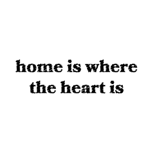 Home is Where the Heart Is T-Shirt