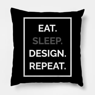 Eat. Sleep. Design. Repeat Pillow