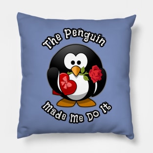 The Penguin Made Me Do It Funny Cute Penguin With The Rose Pillow