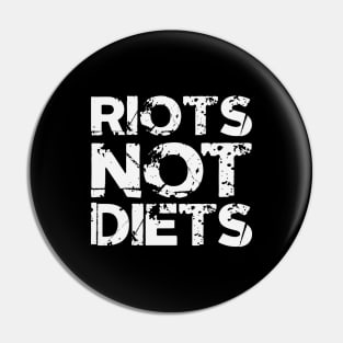 Riots Not Diets Pin