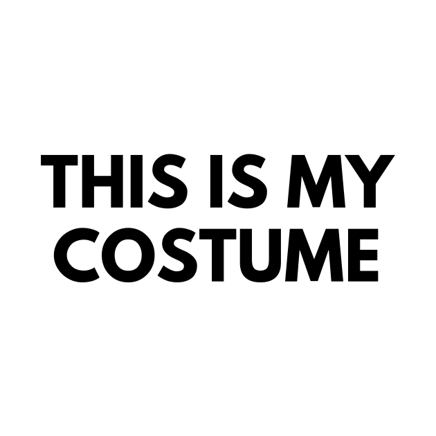 THIS IS MY COSTUME by everywordapparel