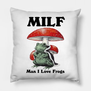 Milf Man I Love Frogs Pillow