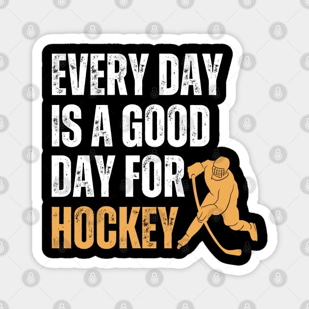 Every Day Is A Good Day For Hockey Magnet by Illustradise