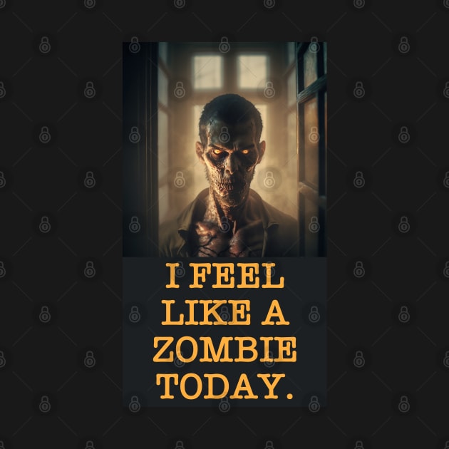 I FEEL LIKE A ZOMBIE TODAY. by baseCompass