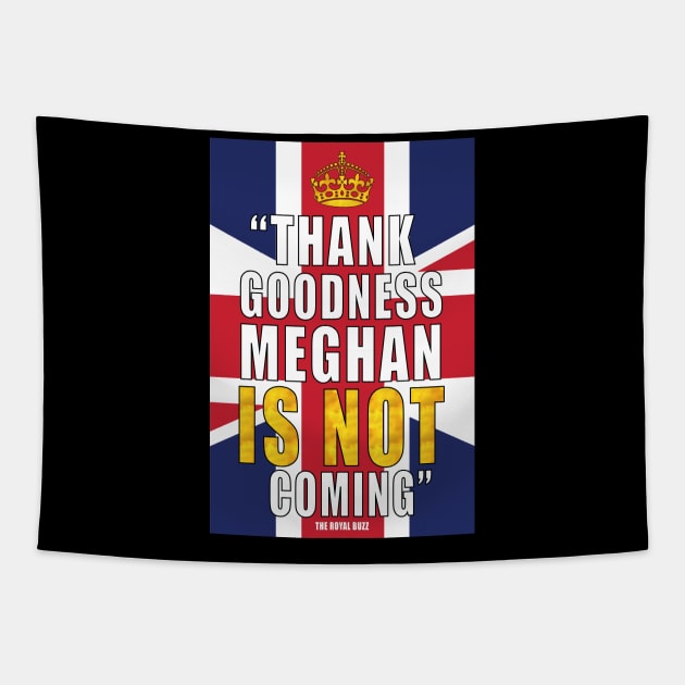 Thank Goodness Meghan is not Coming Tapestry by Treasured Trends