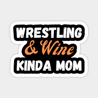 wrestling and wine kinda mom Magnet