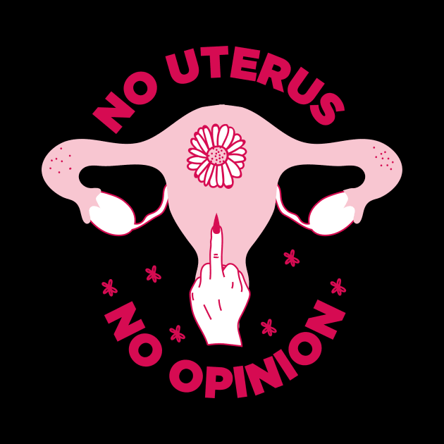 NO UTERUS NO OPINION / abortion rights by nanaminhae