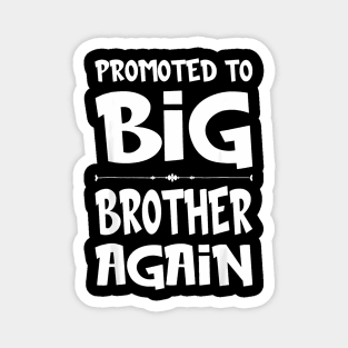 Promoted To Big Brother Again Older Brothers Boys Magnet