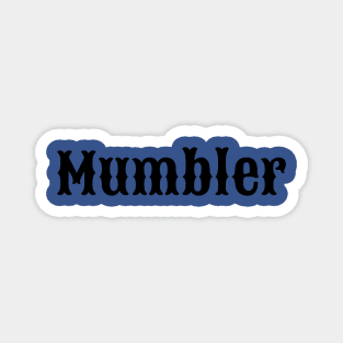 Mumbler Magnet