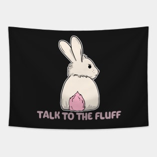 Talk to the fluff happy easter bunny rabbit Tapestry