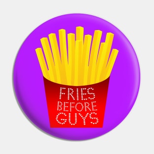 Fries Before Guys Pin