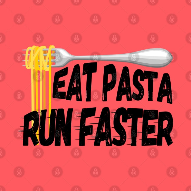 Eat Pasta Run Faster (for light background) by Green Gecko Creative