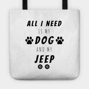 All I Need Is My Dog And My Jeep, Cute Funny Gift Tote