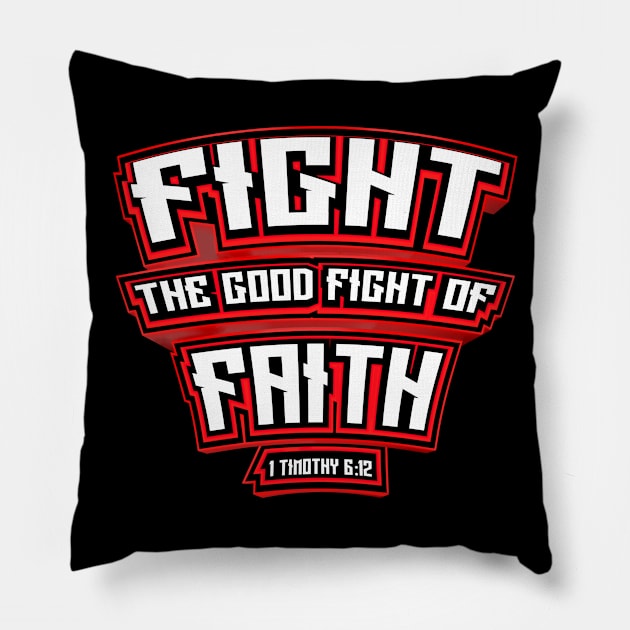 Fight The Good Fight of Faith Christian Verse 1 Timothy 6:12 Pillow by Destination Christian Faith Designs