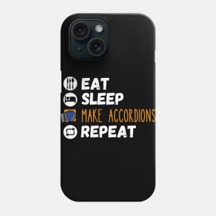 Eat Sleep Make Accordions Repeat, Accordion Producer Phone Case