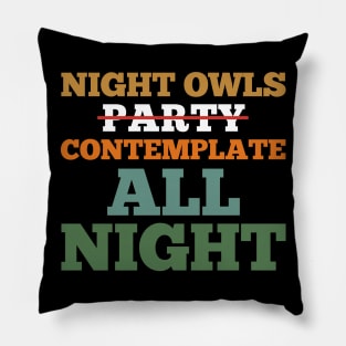Night Owls Contemplate All Night Pillow