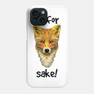 Oh For Fox Sake Phone Case