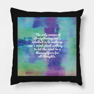 The only means of strengthening one's intellect - Keats Pillow