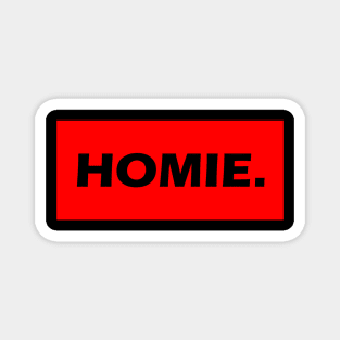 HOMIE. - Bold Slang Stylish Bro Design Magnet