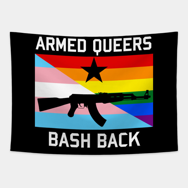 Armed Queers Bash Back Lgbtq Queer Transgender Ak47 Socialist Firearms Lgbtq Tapestry Teepublic