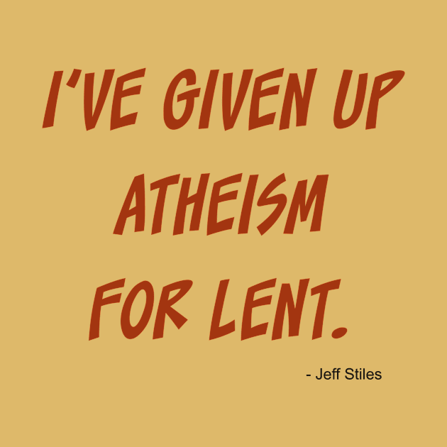 I've given up atheism for lent. by INKUBATUR