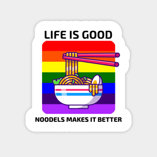 Life is good Noodles makes it better Magnet