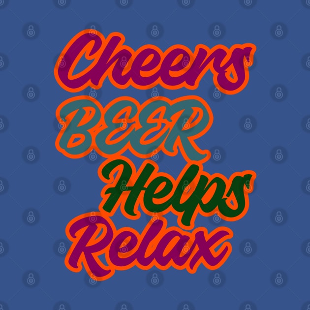 cheers beer helps relax wordings by IJALCollections