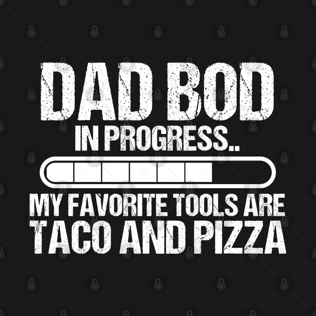 Dad bod in progress pizza and taco father day funny dad joke by sBag-Designs