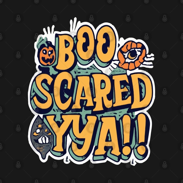 Boo Scared Ya! by ArtfulDesign