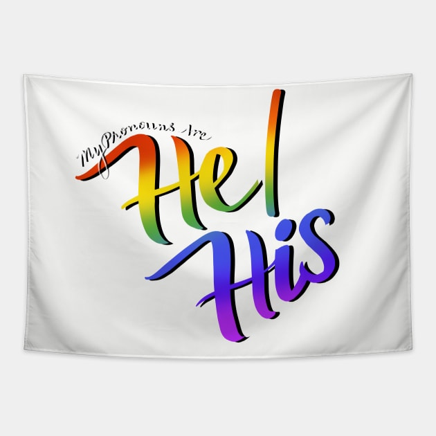 My Pronouns Are He/His (Rainbow Script) Tapestry by Salty Said Sweetly