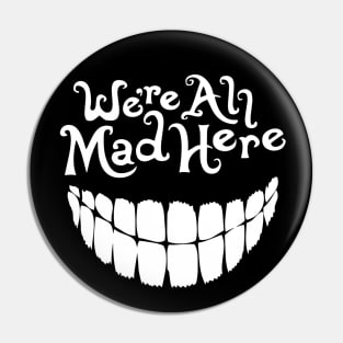 We're All Mad Here (Alice in Wonderland) Pin