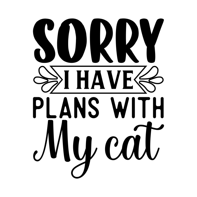 Sorry, I Have Plans with My Cat by CREATIVITY88