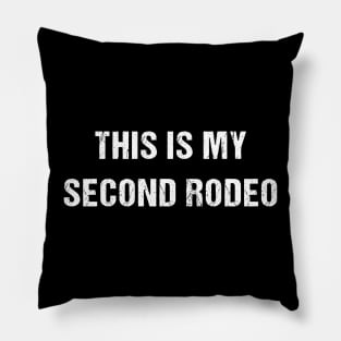 This is my second rodeo Pillow