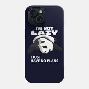 I'M NOT LAZY, I JUST HAVE NO PLANS Phone Case