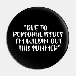 due to personal issues im wildin out this summer Pin