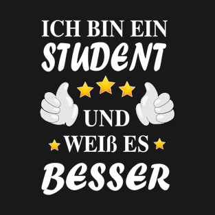 Ich bin ein Student und weiß es besser T-Shirt