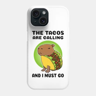 The tacos are calling and I must go Capybara Taco Phone Case