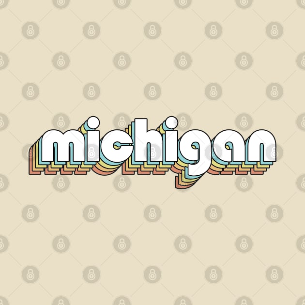 Michigan - Retro Rainbow Typography Faded Style by Paxnotods