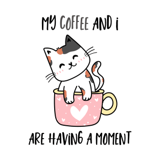 My Coffee And I Are Having A Moment Cat T-Shirt