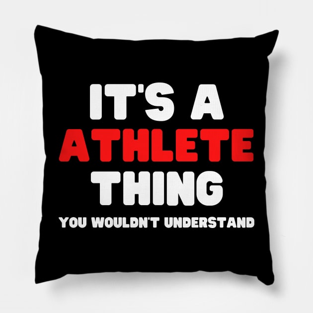 It's A Athlete Thing You Wouldn't Understand Pillow by HobbyAndArt