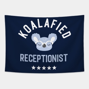 Koalafied Receptionist - Funny Gift Idea for Receptionists Tapestry