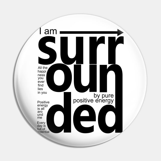 I am surrounded by pure positive energy | Positive Affirmation Pin by FlyingWhale369