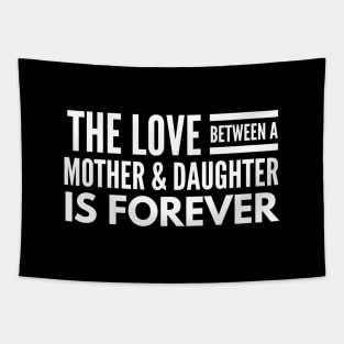 The Love Between A Mother & Daughter Is Forever - Family Tapestry