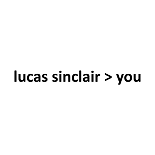 lucas sinclair > you T-Shirt