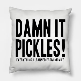 Damn It Pickles! Pillow